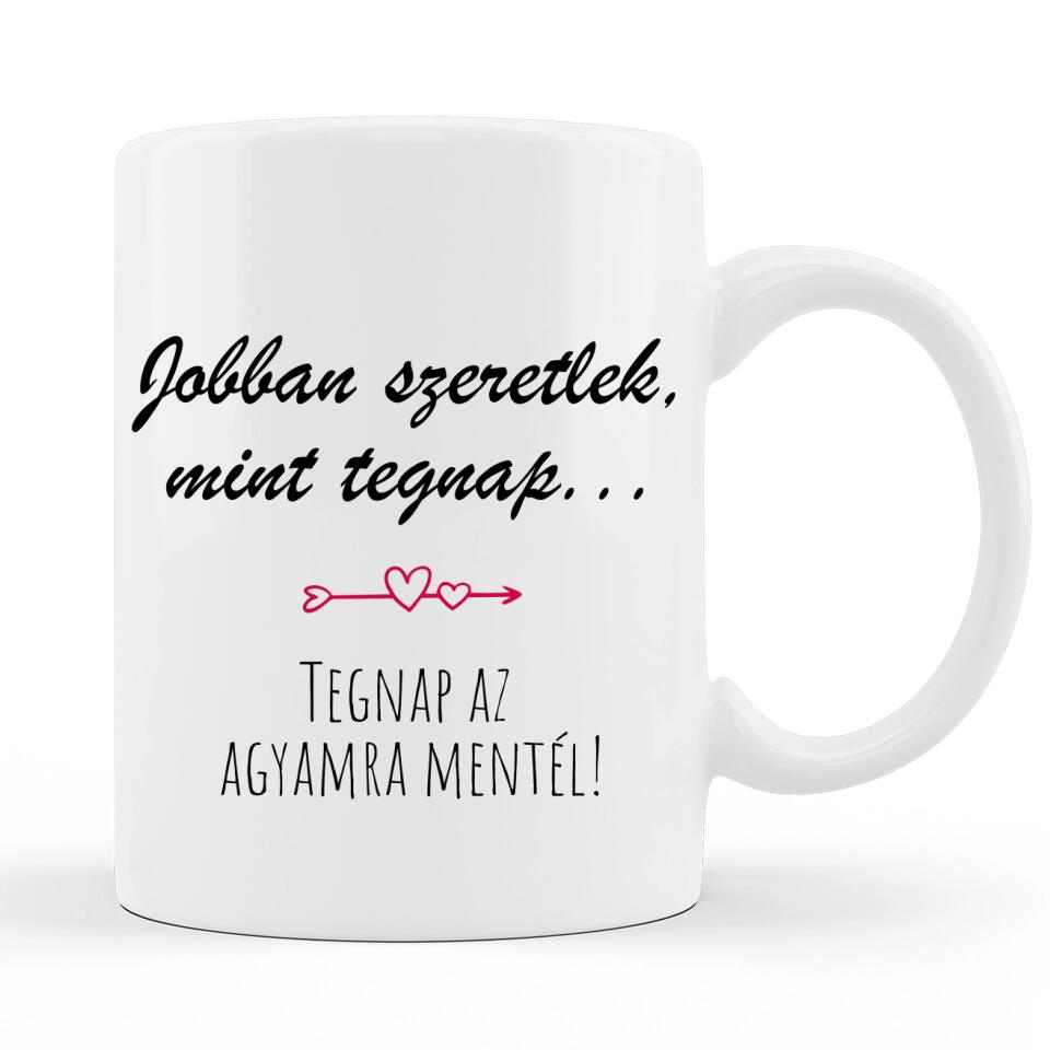Valentin napi Szöveges Bögre - Jobban szeretlek, mint tegnap
