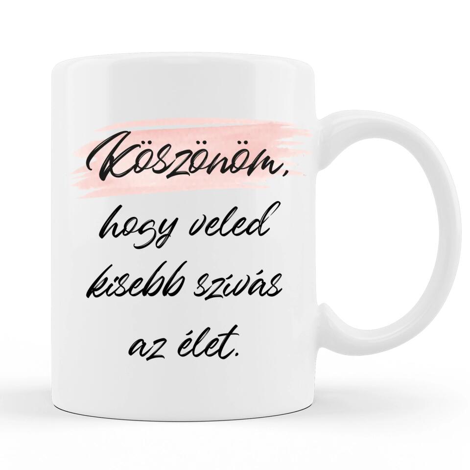 Valentin napi Szöveges Bögre - Köszönöm, hogy veled kisebb szívás az élet