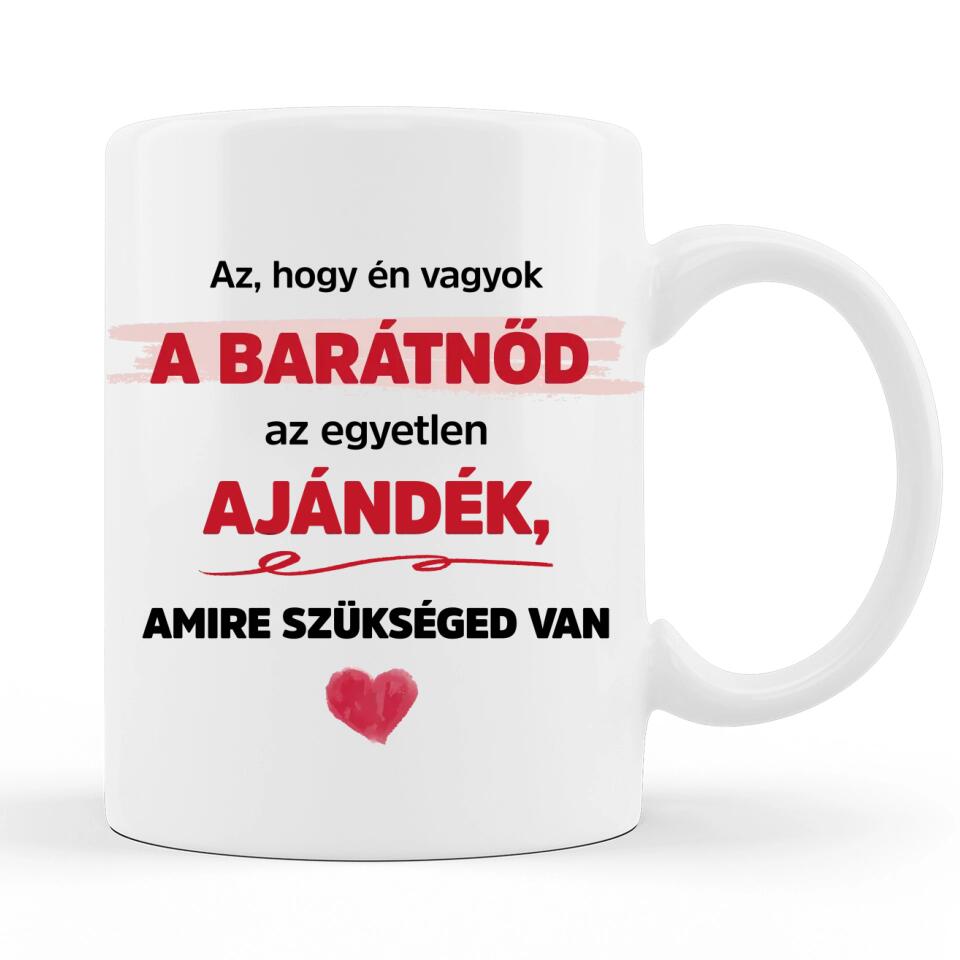 Valentin napi Szöveges Bögre - Az hogy én vagyok a barátnőd