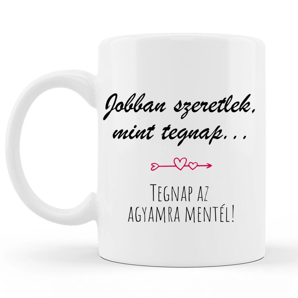 Valentin napi Szöveges Bögre - Jobban szeretlek, mint tegnap