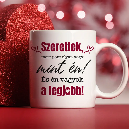 Valentin napi Szöveges Bögre - Szeretlek, mert pont olyan vagy mint én...