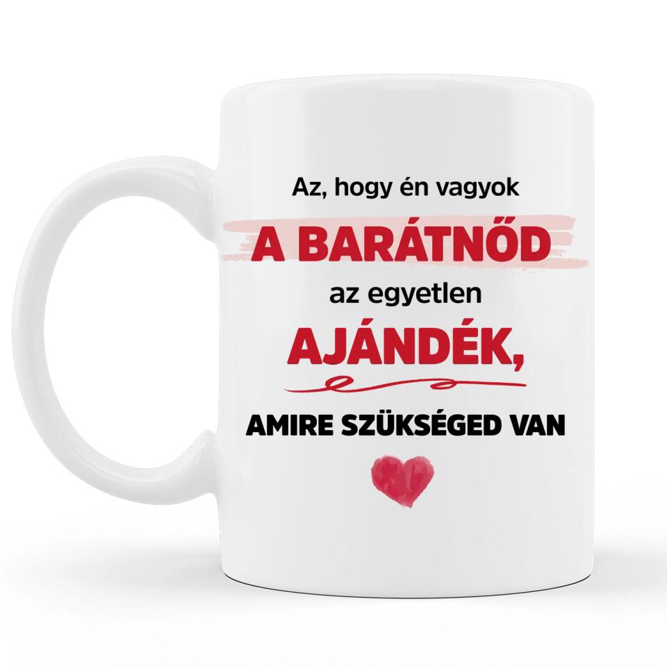 Valentin napi Szöveges Bögre - Az hogy én vagyok a barátnőd
