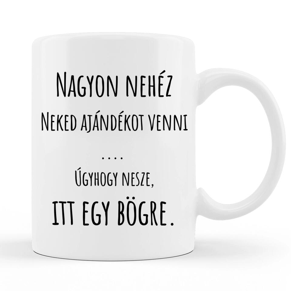 Valentin napi Szöveges Bögre - Nagyon nehéz neked ajándékot venni