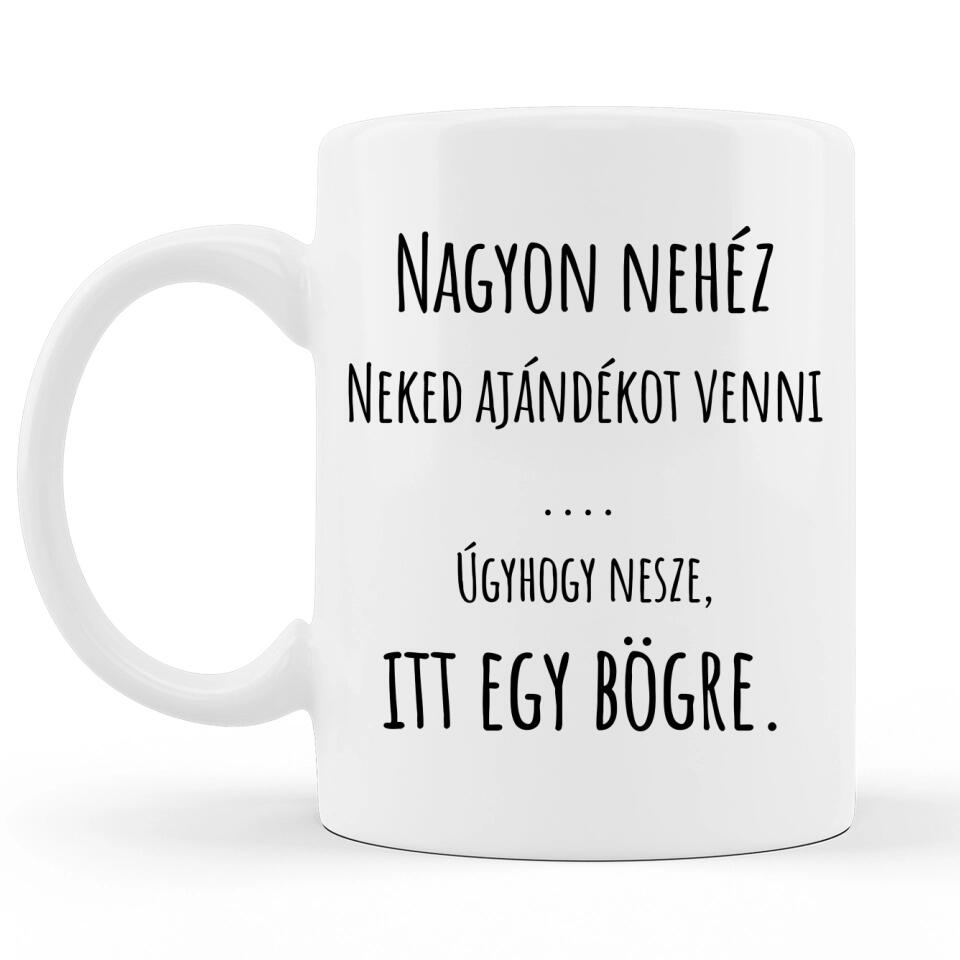 Valentin napi Szöveges Bögre - Nagyon nehéz neked ajándékot venni