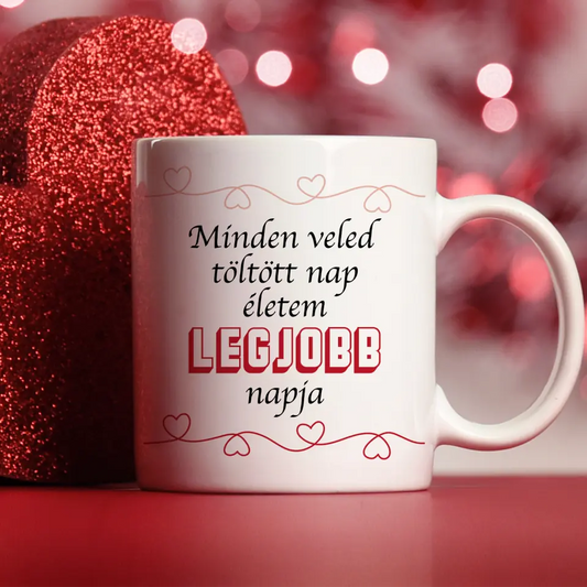 Valentin napi Szöveges Bögre - Minden veled töltött nap életem legjobb napja